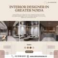 Trusted Interior Designer In Greater Noida For Modern Homes