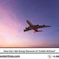 How Can I Get Group Discount On Turkish Airlines?