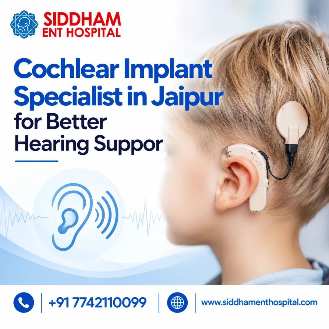 Jaipur, Health, Cochlear Implant Specialist In Jaipur For Better Hearing Suppor