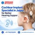 Cochlear Implant Specialist In Jaipur For Better Hearing Suppor