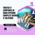 Trusted IT Companies In Dubai Offering Complete Business IT Solutions