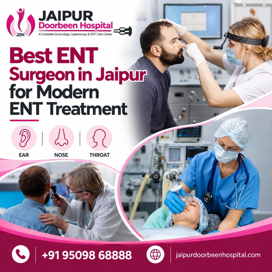 Jaipur, Health, Best ENT Surgeon In Jaipur For Modern ENT Treatmen