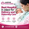 Best Hospital In Jaipur For Delivery And Maternity Care