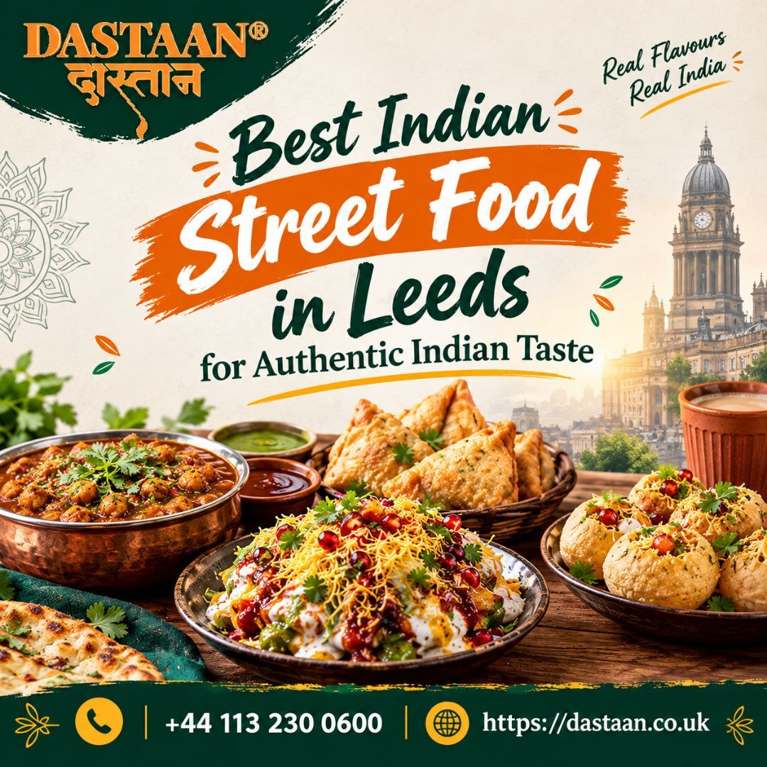 London, Food & Drink, Best Indian Street Food In Leeds For Authentic Indian Taste