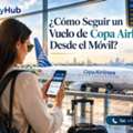 ¿Cómo Hacer Seguimiento A Un Vuelo De Copa Airlines?