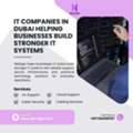 Trusted IT Companies In Dubai Helping Businesses Build Stronger IT Systems