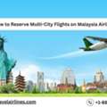 How To Reserve Multi-City Flights On Malaysia Airlines?