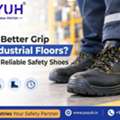 Need Better Grip On Industrial Floors? Choose Reliable Safety Shoes