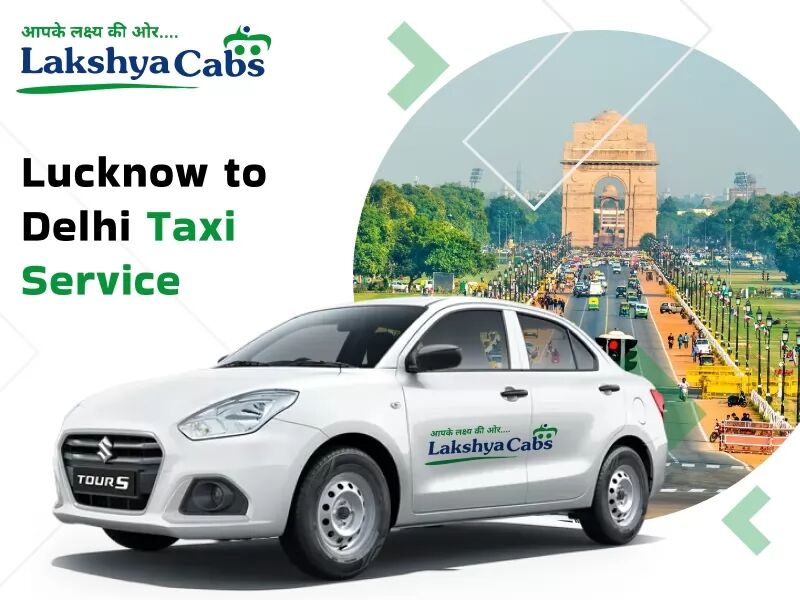 New Delhi, Travel, Lucknow To Delhi Taxi Service