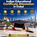 Complete Indian Educational Certificate Attestation Services In Dubai