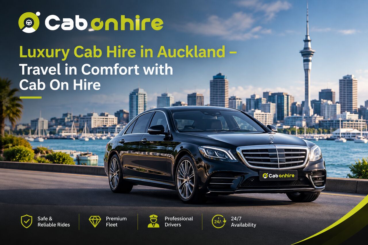 Auckland, Travel, #1Luxury Cab Hire In Auckland &ndash; Travel In Comfort With Cab On Hire