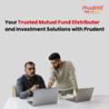 Your Trusted Mutual Fund Distributor And Investment Solutions With Prudent