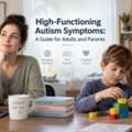 High Functioning Autism Symptoms Explained