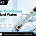 INR 15000,  Best Water Conditioner For Hard Water: Complete Guide & Top Solutions
