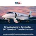 Air Ambulance In Seychelles | 24X7 Medical Transfer Services