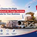 How To Choose The Best International Air Cargo Services In Canada For Reliable Shipping