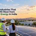 Top Industries That Benefit Most From Solar Energy In India
