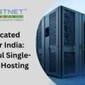 Dedicated Server India: Powerful Single-Tenant Hosting