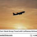Can I Book Group Travel With Lufthansa Airlines?