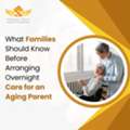 What Families Should Know Before Arranging Overnight Care For An Aging Parent