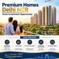 Premium Homes Delhi NCR Great Investment Opportunity
