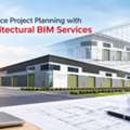 Enhance Project Planning With Architectural BIM Services