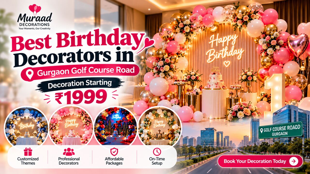 Gurgaon, Event Planning, Birthday Decoration In Gurgaon Golf Course Road &mdash; Muraad Decorations