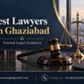 Best Lawyers In Ghaziabad For Reliable Legal Support?