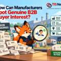 How Can Manufacturers Spot Genuine B2B Buyer Interest?