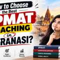 How To Choose The Best IPMAT Coaching In Varanasi?