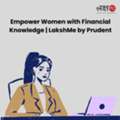 Empower Women With Financial Knowledge | LakshMe By Prudent