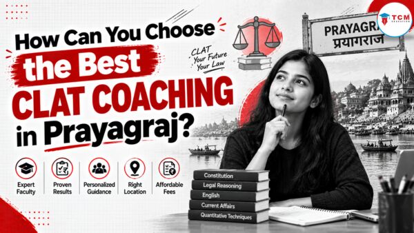 Mumbai, Lessons Offered, How Can You Choose The Best CLAT Coaching In Prayagraj?