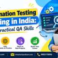 Automation Testing Training In India: Build Practical QA Skills