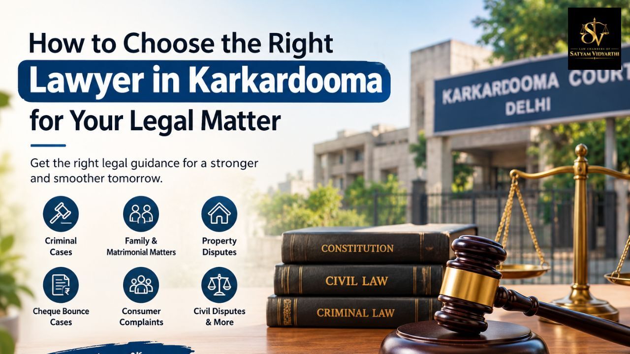 New Delhi, Legal, How To Choose The Right Lawyer In Karkardooma For Your Legal Matter