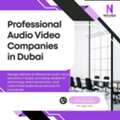 Professional Audio Visual Companies In Dubai For Exceptional AV Solutions