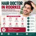 Hair Doctor In Roorkee For Personalized Hair Care