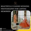 Beautifully Candid Wedding Photography For Lasting Memories