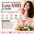 Ayurvedic Low AMH Treatment And Fertility Support In Delhi