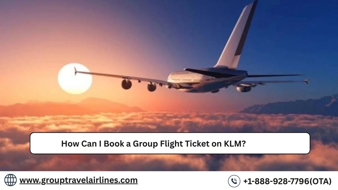 Los Angeles, Travel, How Can I Book A Group Flight Ticket On KLM?