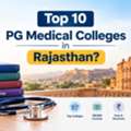 Top 10 PG Medical Colleges In Rajasthan: Fees & Admission