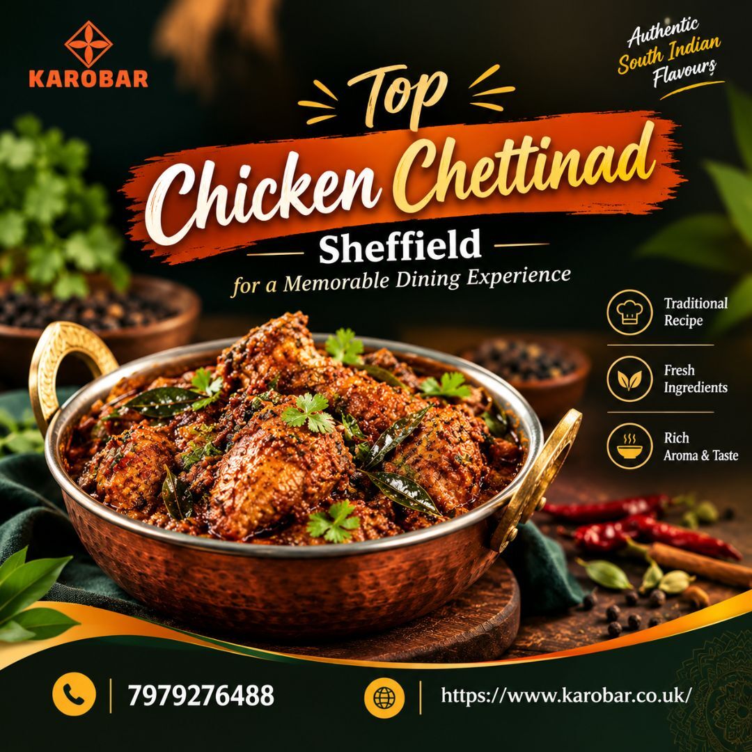 London, Food & Drink, Top Chicken Chettinad Sheffield For A Memorable Dining Experience