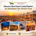 Discover Best Desert Camp Planner In Jaisalmer For Desert Fun