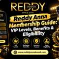 Reddy Anna Membership Guide: VIP Levels, Benefits & Eligibility
