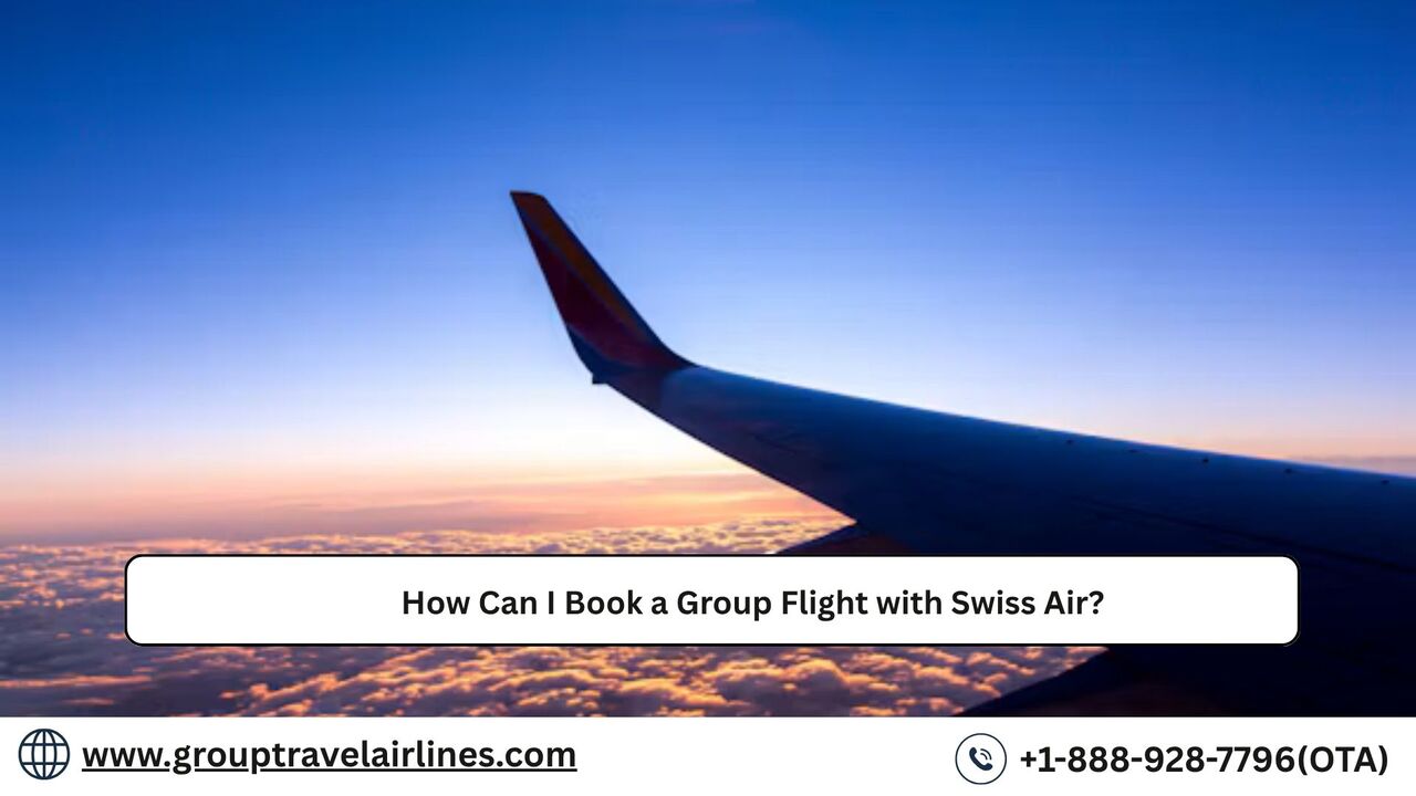 Los Angeles, Travel, How Can I Book A Group Flight With Swiss Air?