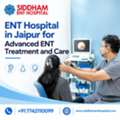 ENT Hospital In Jaipur For Advanced ENT Treatment And Care