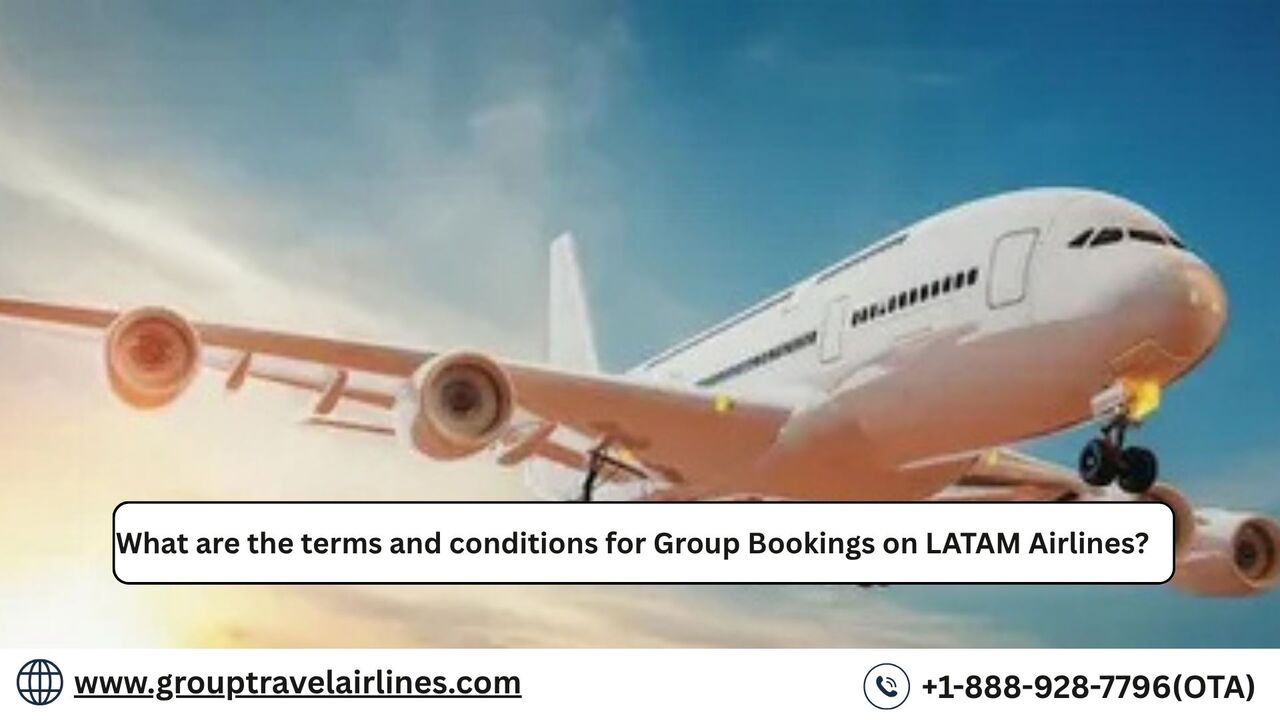 New York, Travel, What Are The Terms And Conditions For Group Bookings On LATAM Airlines?