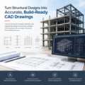Turn Structural Designs Into Accurate, Build-Ready CAD Drawings