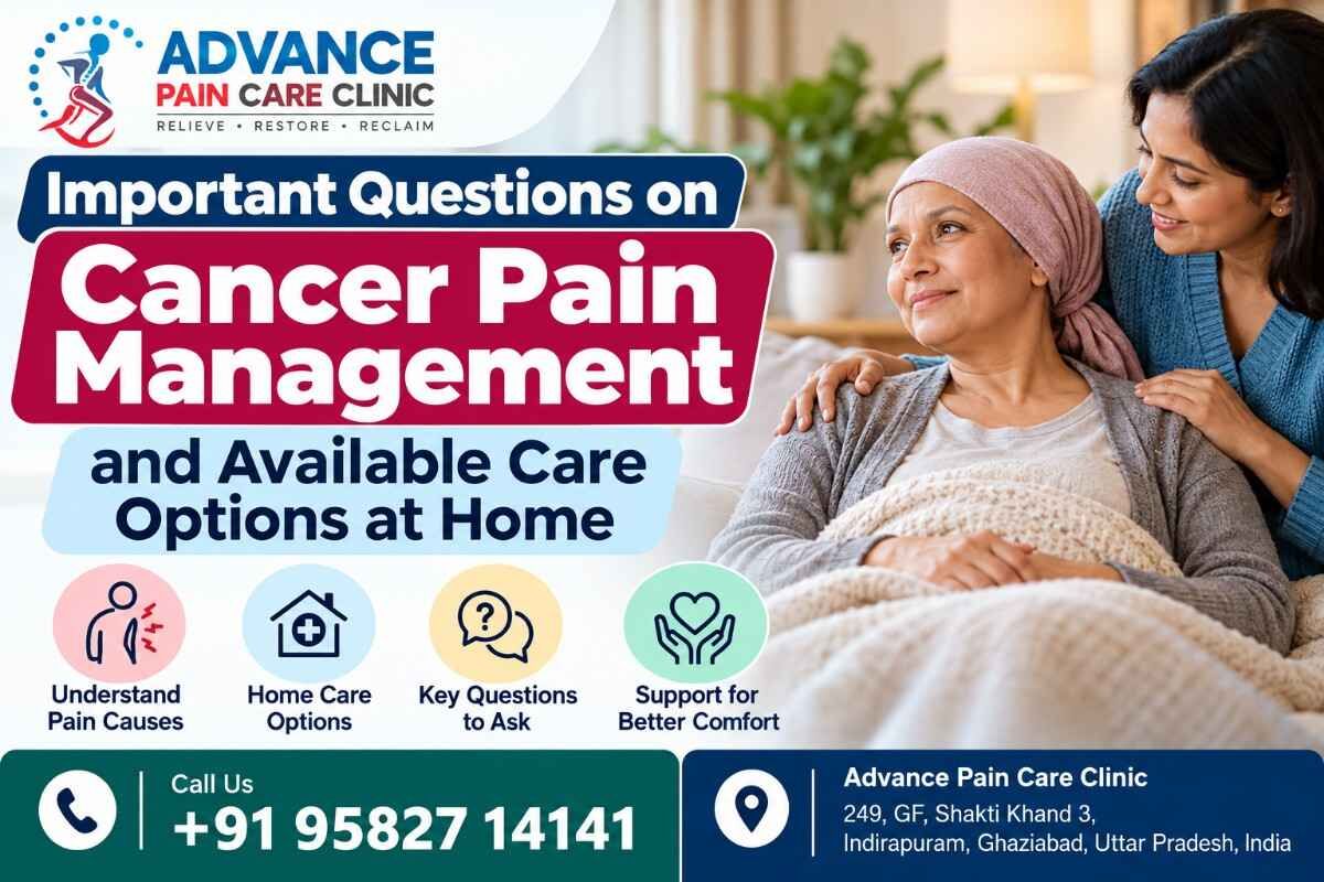 Ghaziabad, Elder Care, Cancer Pain Management In Indirapuram: Questions And Care Guide