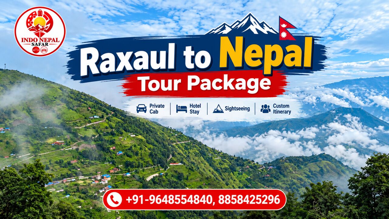 Mumbai, Travel, Raxaul To Nepal Tour Package &ndash; Explore Nepal With Ease