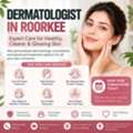 Dermatologist In Roorkee For Personalized Skin Care